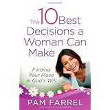 The 10 Best Decisions a Woman Can Make: Finding Your Place in God's Plan