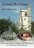 Living heritage : 300 years of bells, ringing and ringers at All Saints Wokingham