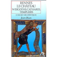 Rennes-le-Ch�teau : Wisigoths, Cathares, Templiers