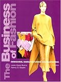 The Business of Fashion: Designing, Manufacturing, and Marketing