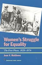 Women's Struggle for Equality: The First Phase, 1828-1876 (American Ways Series)