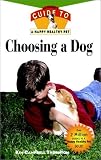 Choosing a Dog: An Owner's Guide to a Happy Healthy Pet