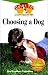 Choosing a Dog: An Owner's Guide to a Happy Healthy Pet