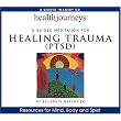 A Guided Meditation for Healing Trauma (PTSD) (Health Journeys) ~ Belleruth Naparstek