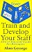 Search : Train and Develop Your Staff: A Do-It-Yourself Guide for Managers