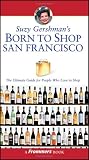 Cover of Suzy Gershman's Born to Shop San Francisco by Suzy Gershman Sarah Lahey 0764578863