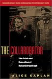 The Collaborator: The Trial and Execution of Robert Brasillach