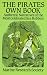 The Pirates Own Book: Authentic Narratives of the Most Celebrated Sea Robbers