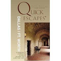 Quick Escapes Dallas/Ft. Worth, 5th: 23 Weekend Getaways in and around the Lone Star State (Quick Escapes Series)
