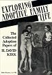 Exploring Adoptive Family Life: The Collected Adoption Papers of H. David Kirk