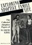 Exploring Adoptive Family Life: The Collected Adoption Papers of H. David Kirk