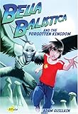 Bella Balistica and the forgotten kingdom