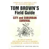 Tom Brown's Guide to City and Suburban Survival (Field Guide) ~ Tom Brown Jr.