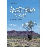Australien im Kopf. Ein Bericht zum Mitreisenvon "Andreas Liebich"