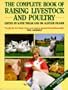 The Complete Book of Raising Livestock & Poultry
