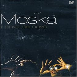 Moska: Mais Novo de Novo