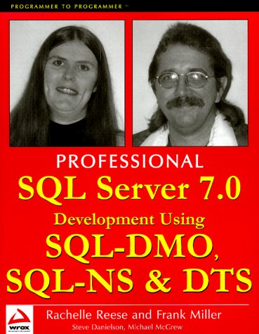 Professional SQL Server 7.0 Development Using SQL-DMO, SQL-DMO and DTS (Programmer to Programmer)