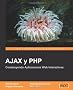 AJAX y PHP: Construyendo Aplicaciones Web Interactivas