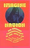 Imagine Nation: The American Counterculture of the 1960's and 70's