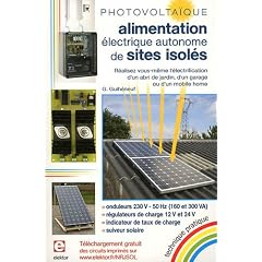 Photovolta�que - Alimentation �l�ctrique autonome de sites isol�s : r�alisez vous-m�me l'�lectrification d'un abri de jardin, d'un garage ou d'un mobile home