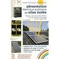 Photovolta�que - Alimentation �l�ctrique autonome de sites isol�s : r�alisez vous-m�me l'�lectrification d'un abri de jardin, d'un garage ou d'un mobile home