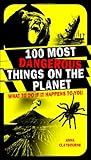 100 most dangerous things on the planet