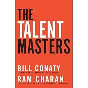 The Talent Masters: Why Smart Leaders Put People Before Numbers | [Bill Conaty, Ram Charan]