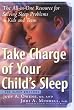 Take Charge of Your Child's Sleep: The All-in-One Resource for Solving Sleep Problems in Kids and Teens