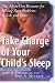 Take Charge of Your Child's Sleep: The All-in-One Resource for Solving Sleep Problems in Kids and Teens
