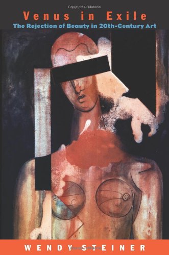 venus in exile the rejection of beauty in twentieth century art