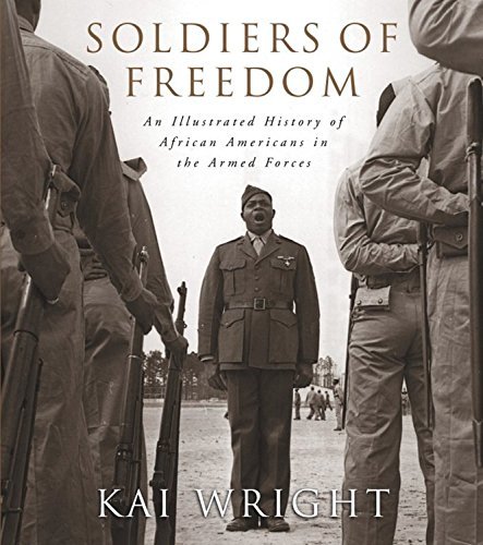 Soldiers of Freedom: An Illustrated History of African Americans in the Armed Forces by Kai Wright (19-Jun-2003) Hardcover