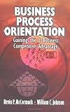 Business Process Orientation: Gaining the E-Business Competitive Advantage