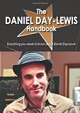 Produkt-Bild: The Daniel Day-Lewis Handbook - Everything You Need to Know about Daniel Day-Lewis