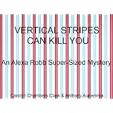 Vertical Stripes Can Kill You (Alexa Robb, Super-Sized is Beautiful Mysteries)