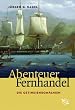 Abenteuer Fernhandel. Die Ostindienkompanien