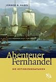 Abenteuer Fernhandel. Die Ostindienkompanien