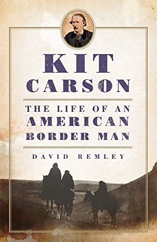 Kit Carson: The Life of an American Border Man (Oklahoma Western Biographies)