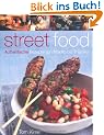 Street food. Authentische Rezepte von Mexiko bis Thailand