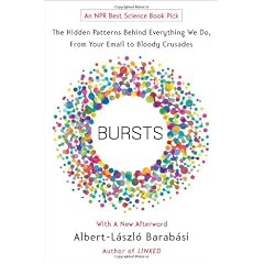 Bursts: The Hidden Patterns Behind Everything We Do, from Your E-mail to Bloody Crusades