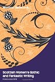 Scottish women's gothic and fantasic writing : fiction since 1978