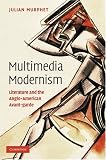 Multimedia Modernism: Literature and the Anglo-American Avant-garde