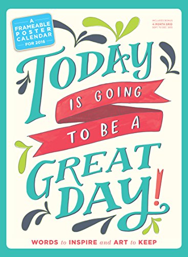 today is going to be a great day poster calendar 2016