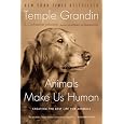 Animals Make Us Human: Creating the Best Life for Animals