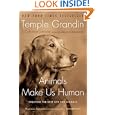 Animals Make Us Human: Creating the Best Life for Animals by Temple Grandin and Catherine Johnson