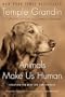 Animals Make Us Human: Creating the Best Life for Animals