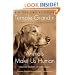 Animals Make Us Human: Creating the Best Life for Animals