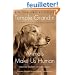 Animals Make Us Human: Creating the Best Life for Animals