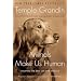 Animals Make Us Human: Creating the Best Life for Animals