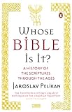 Whose Bible is it? : a history of the scriptures through the ages