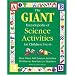 The GIANT Encyclopedia of Science Activities for Children 3 to 6: More Than 600 Science Activities Written by Teachers for Teachers